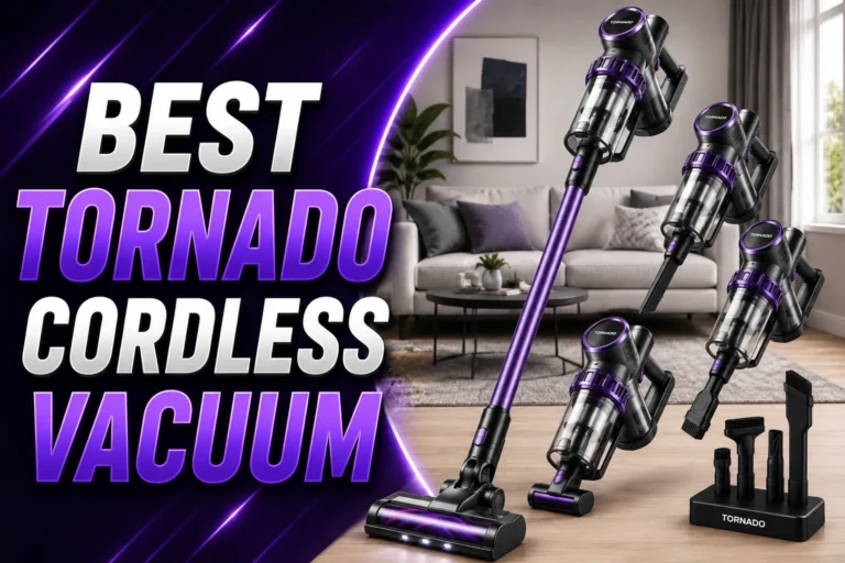 Best Tornado Cordless Vacuum