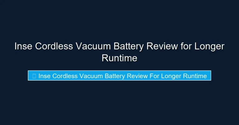 Inse Cordless Vacuum Battery Review for Longer Runtime