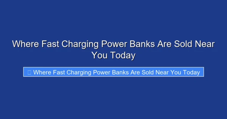 Where Fast Charging Power Banks Are Sold Near You Today