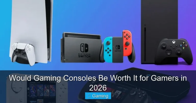 Would Gaming Consoles Be Worth It for Gamers in 2026