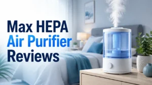 Max HEPA Air Purifier Reviews