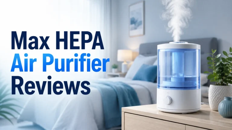 Max HEPA Air Purifier Reviews