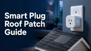 Smart Plug Roof Patch Guide